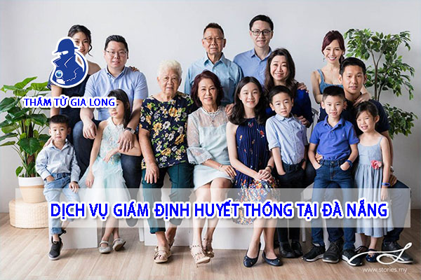 GIÁM ĐỊNH HUYẾT THỐNG TẠI ĐÀ NẴNG