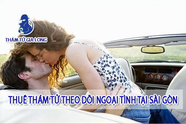 THUÊ THÁM TỬ THEO DÕI NGOẠI TÌNH TẠI QUẬN 1