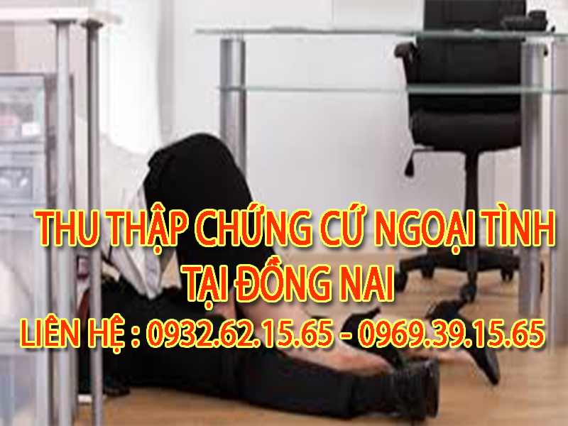 Dịch vụ thu thập chứng cứ ngoại tình tại Đồng Nai uy tín