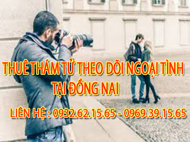 Dịch vụ Theo dõi ngoại tình chuyên nghiệp tại Đồng Nai 3