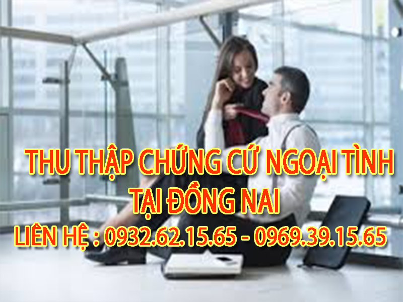 Dịch vụ thu thập chứng cứ ngoại tình tại Đồng Nai uy tín 4